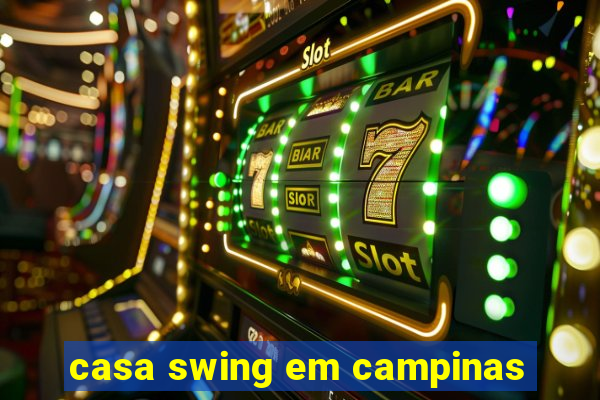 casa swing em campinas